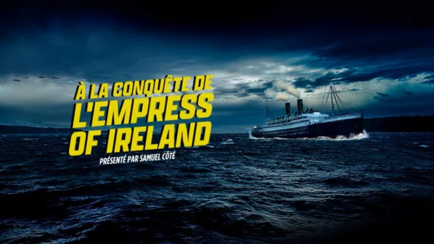 À la conquête de l'Empress of Ireland