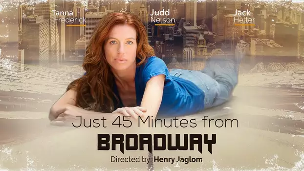 Watch Just 45 Minutes from Broadway Trailer