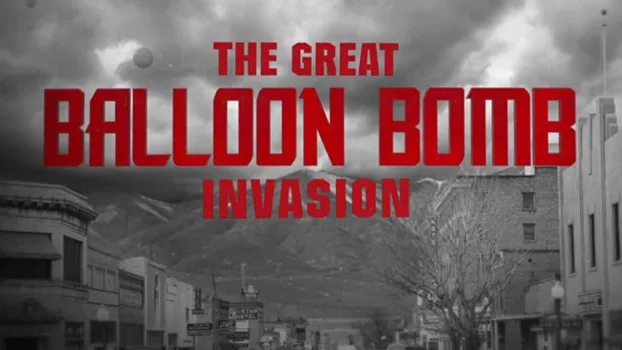 Watch The Great Balloon Bomb Invasion Trailer