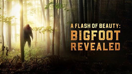 Watch A Flash of Beauty: Bigfoot Revealed Trailer