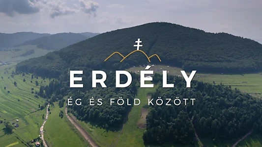 Erdély - Ég és föld között