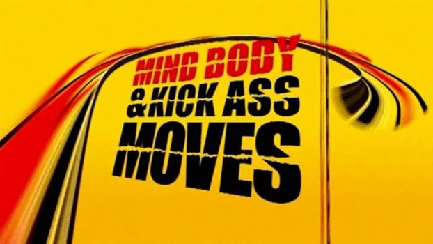 Mind, Body & Kick Ass Moves