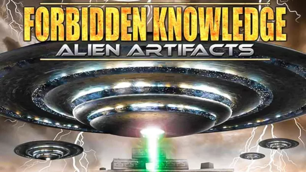 Watch Forbidden Knowledge: Alien Artifacts Trailer