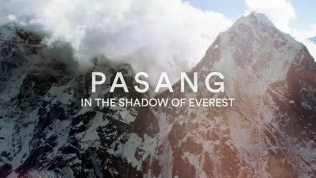 Watch Pasang: In the Shadow of Everest Trailer