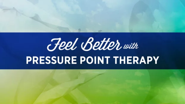 Feel Better with Pressure Point Therapy