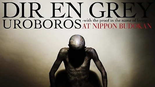 Watch DIR EN GREY UROBOROS -with the proof in the name of living…- AT NIPPON BUDOKAN Trailer