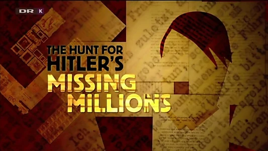 The Hunt For Hitler's Missing Millions