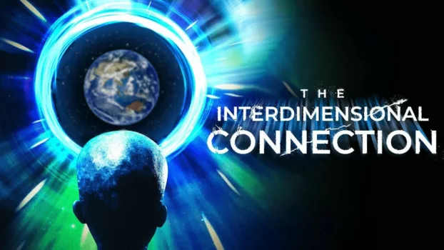 Watch The Interdimensional Connection Trailer