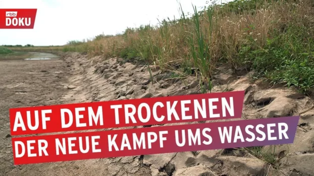 Auf dem Trockenen - Der neue Kampf ums Wasser