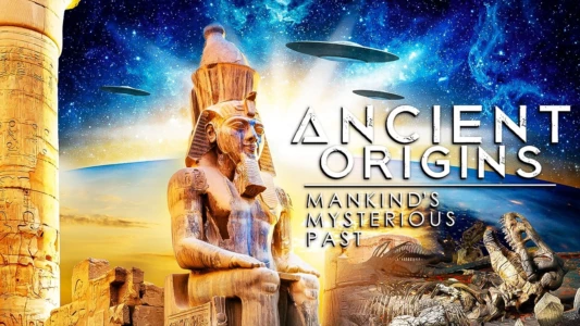 Ancient Origins: Mankind's Mysterious Past