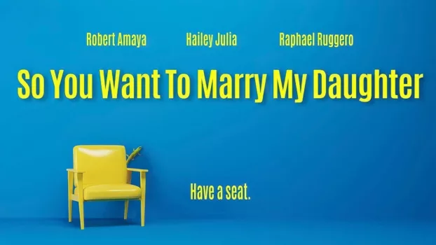 Watch So You Want To Marry My Daughter Trailer