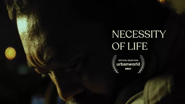 Watch Necessity of Life Trailer