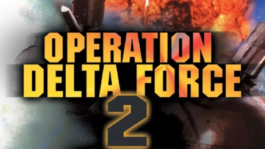 Watch Operation Delta Force 2: Mayday Trailer