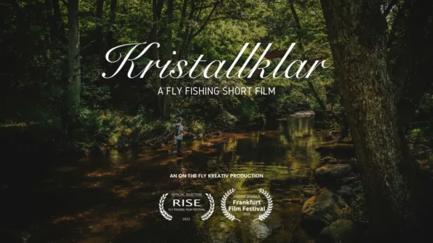 Watch Kristallklar - A Fly Fishing Short Film Trailer