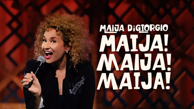 Watch Maija DiGiorgio: Maija! Maija! Maija! Trailer