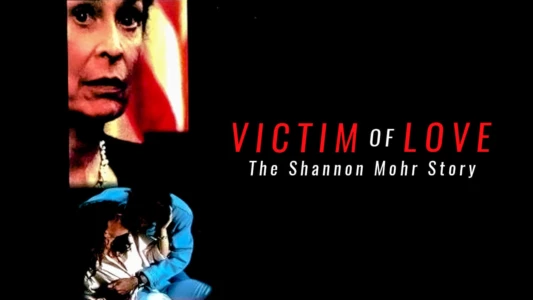 Victim of Love: The Shannon Mohr Story