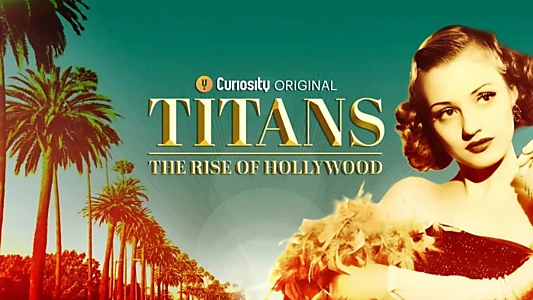 Titans: The Rise of Hollywood