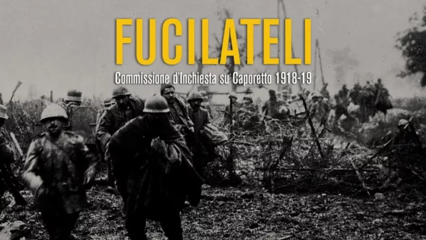 Fucilateli - Commissione d'inchiesta su Caporetto 1918-19