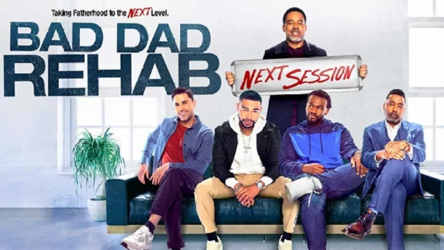Watch Bad Dad Rehab: The Next Session Trailer