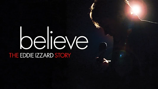 Watch Believe: The Eddie Izzard Story Trailer