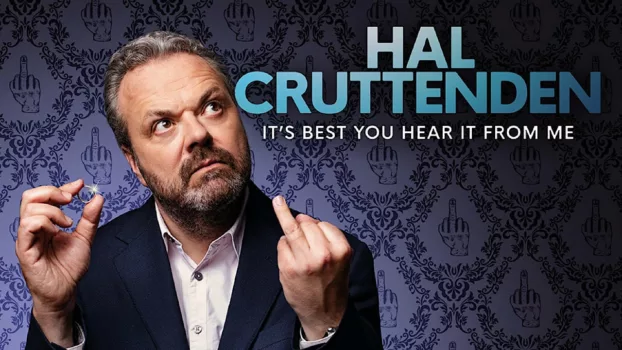 Hal Cruttenden: It's Best You Hear It From Me