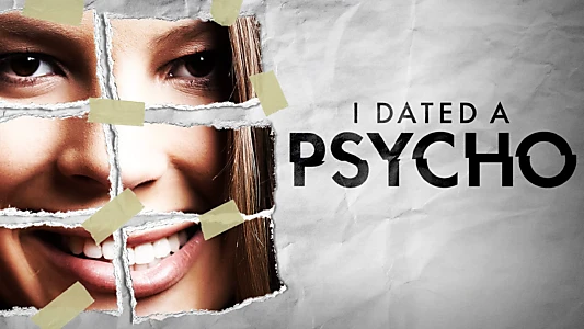 I Dated a Psycho