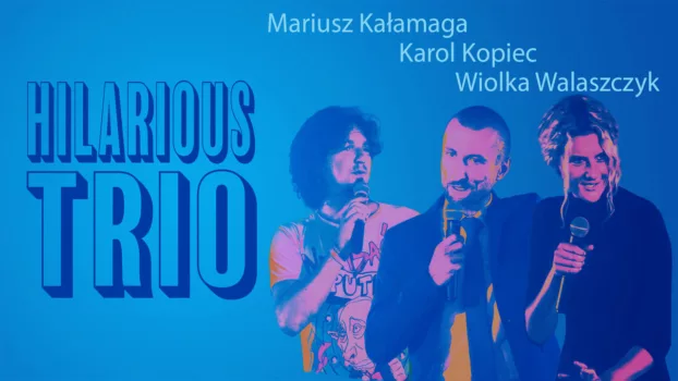 Mariusz Kałamaga, Karol Kopiec, Wiolka Walaszczyk, Hilarious Trio