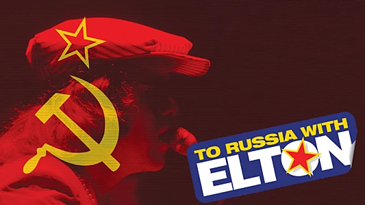 Watch To Russia... with Elton Trailer