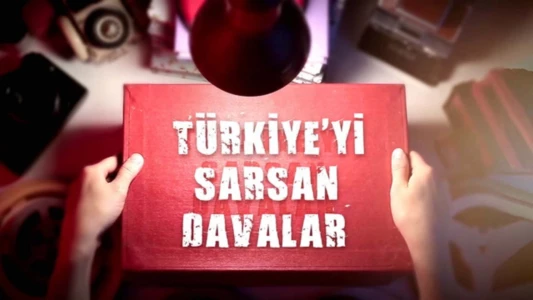 Türkiye'yi Sarsan Davalar