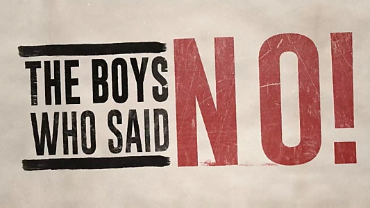 Watch The Boys Who Said No! Trailer