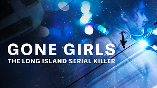 Gone Girls: The Long Island Serial Killer