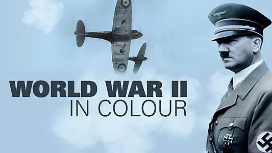 World War II in Colour