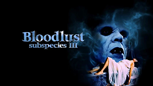 Bloodlust: Subspecies III