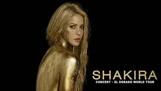 Shakira In Concert: El Dorado World Tour