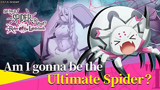 So I'm a Spider, So What?
