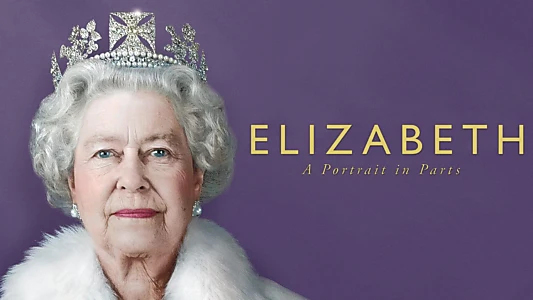 Elizabeth: A Portrait in Part(s)