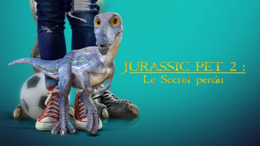 The Adventures of Jurassic Pet 2: The Lost Secret