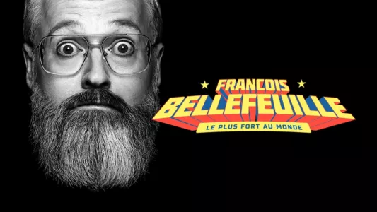 Francois Bellefeuille: Le plus fort au monde