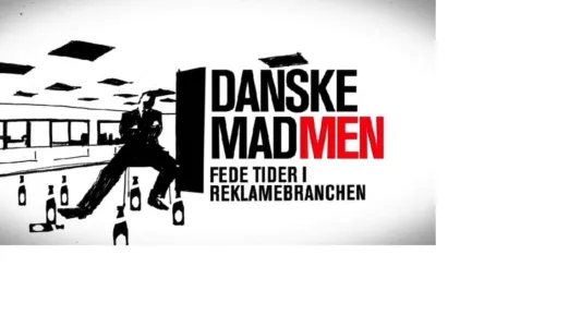 Danske mad men - Fede tider i reklamebranchen