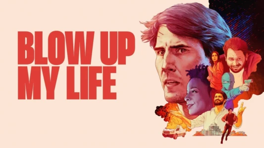 Watch Blow Up My Life Trailer