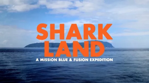 Watch Shark Land: Welcome to Cocos Island Trailer
