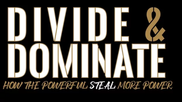 Watch Divide & Dominate: How the Powerful Steal More Power Trailer