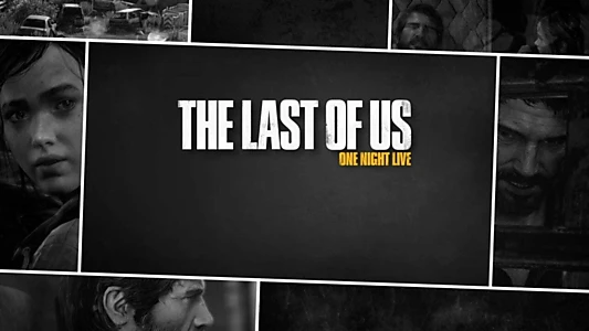 Watch The Last of Us: One Night Live Trailer