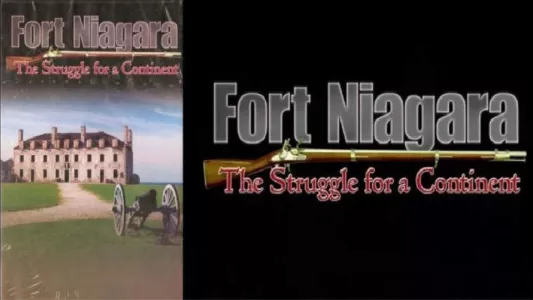 Fort Niagara: The Struggle For a Continent