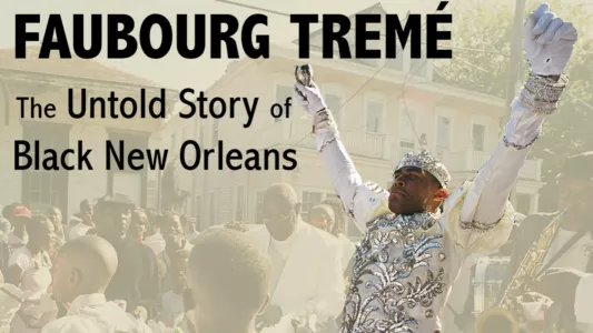 Watch Faubourg Tremé: The Untold Story of Black New Orleans Trailer