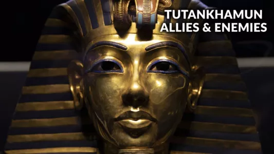 Watch Tutankhamun: Allies & Enemies Trailer