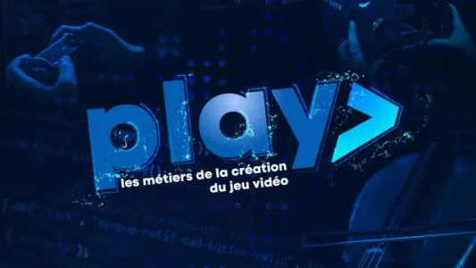 PLAY - Les métiers de la création du jeu vidéo