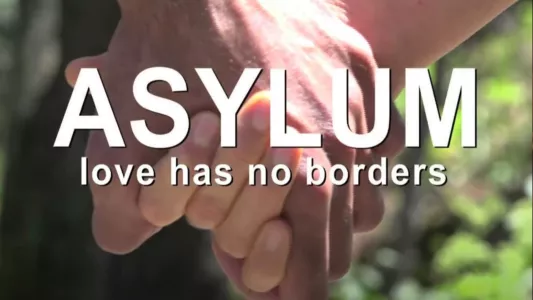 Watch Asylum: Love Has No Borders Trailer