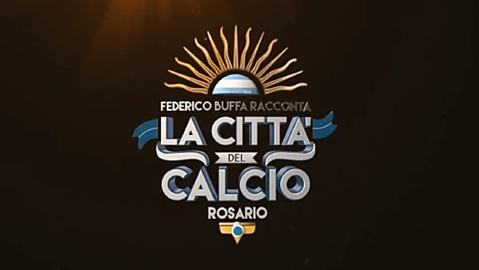 Federico Buffa racconta - La città del calcio: Rosario