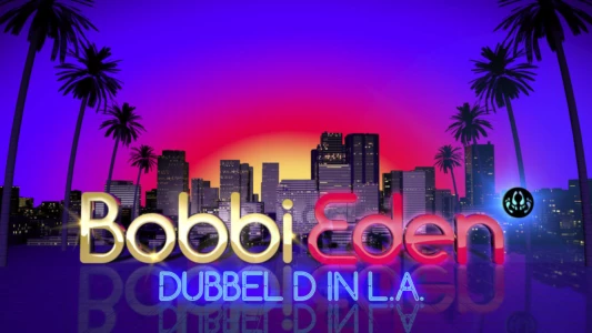 Bobbi Eden: Dubbel D In L.A.